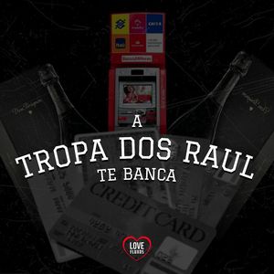 A Tropa dos Raul Te Banca