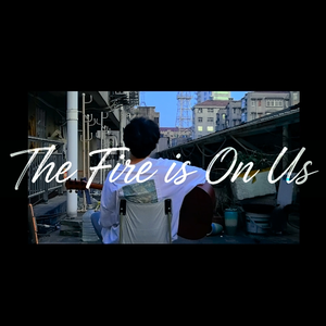 The Fire is On Us