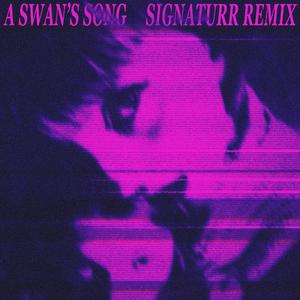 A Swan's Song (Signaturr Remix)