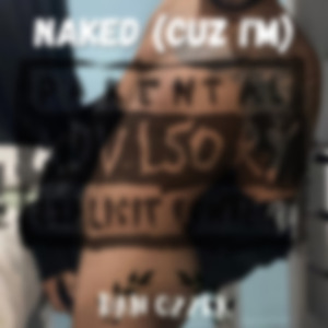 Naked (Cuz I’m)