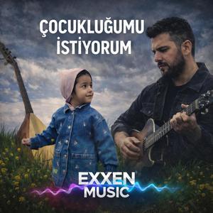Çocukluğumu istiyorum