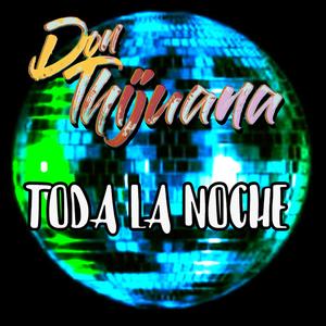 Toda la noche (Don Thijuana)