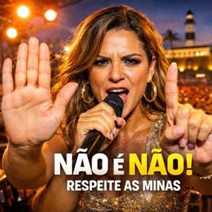 Não é não, respeite as minas