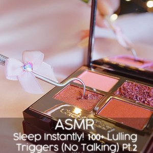 ASMR Sleep Instantly! 100+ Lulling Triggers, Pt. 13