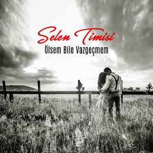 Ölsem Bile Vazgeçmem