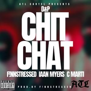 Chit Chat (feat. F!NNstressed, IAAN MYERS & C Marti)