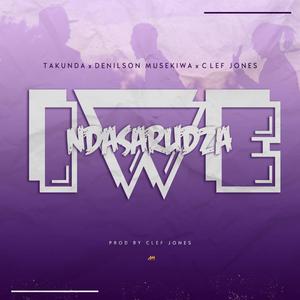 Ndasarudza Iwe (feat. Clef Jones & Denilson Musekiwa)
