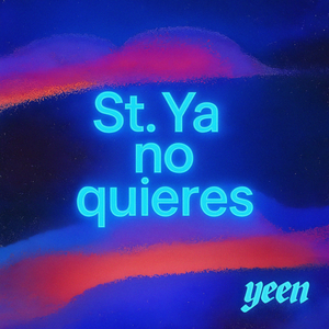 St. Ya No Quieres