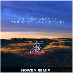 LZRD - Anything Anymore (Feat. Jake Miller) [Howen Remix]