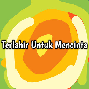 Terlahir Untuk Mencinta