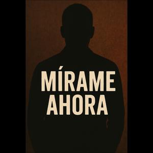 mírame ahora
