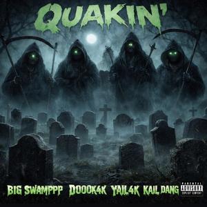 Quakin' (feat. Big Swamppp, Dook4k & Yail4k)