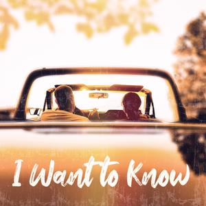 I Want to Know
