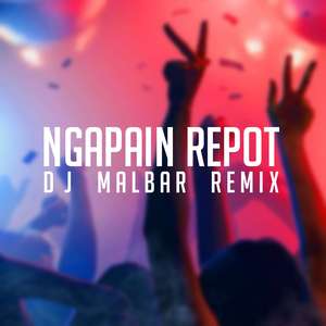 NGAPAIN REPOT (Remix)