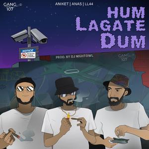 Hum Lagate Dum (feat. LL44, Anas Ansari, Aniket & DJ Nightowl)
