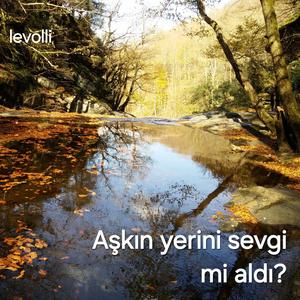 Aşkın yerini sevgi mi aldı?