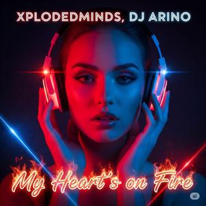 My Heart´s on Fire (feat. Xplodedminds & DJ ARINO) (Radio Edit)