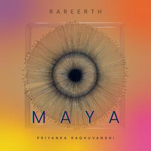Maya (feat. Priyanka Raghuvanshi)
