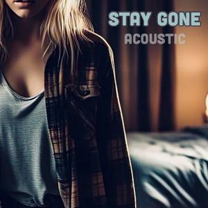 Stay Gone (Acoustic)