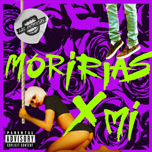 MORIRÍAS X MÍ