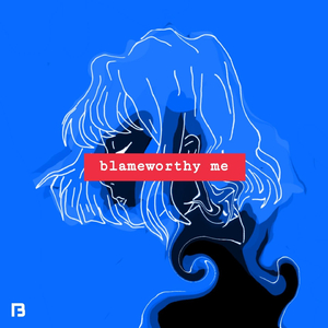 Blameworthy Me (Radio Edit)