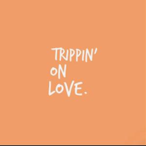 Trippin' On Love
