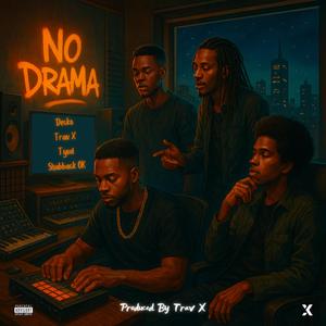 No Drama (feat. Trav X, Tyvd & Shabback OK)
