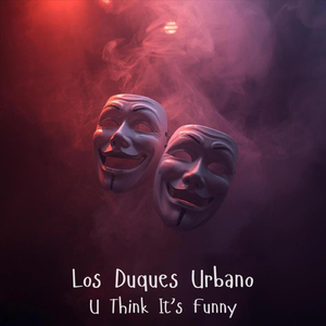 U Think It's Funny