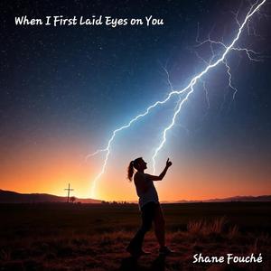 When I first laid eyes on you