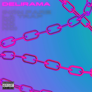 DELIRAMA (Non Fare La Trap No No No)