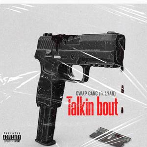 TALKIN BOUT (feat. GwapGangDank, AP & KiD)