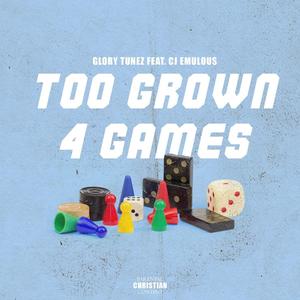 Too Grown 4 Games (feat. cj emulous)