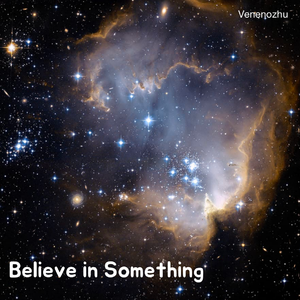 Believe in something