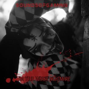 I'M YOUR WORST NIGHTMARE