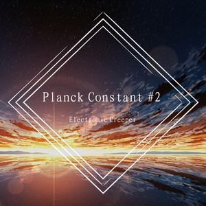 【黑乐谱】Planck Constant #2