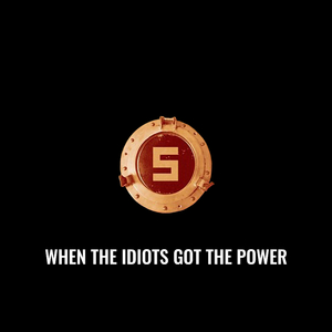 When The Idiots Got The Power