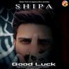 SHIPA - Good Luck (feat. Jhon)