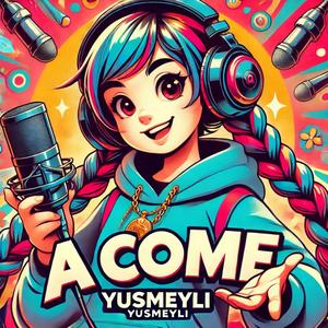 A COME (feat. Yusmeyli)