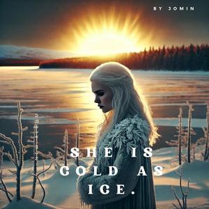She is cold as ice.