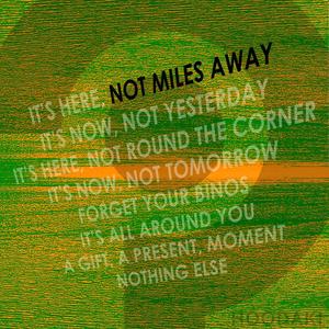 Not Miles Away