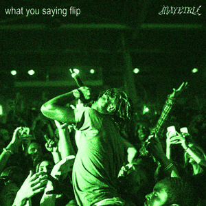 What You Saying (MAYETRIX Flip)