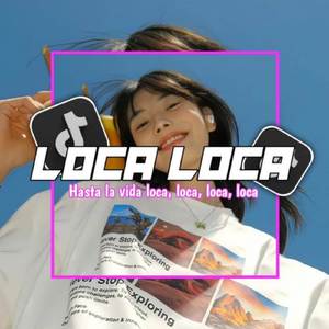 DJ LOCA LOCA HASTA LA LOCA LOCA MENGKANE