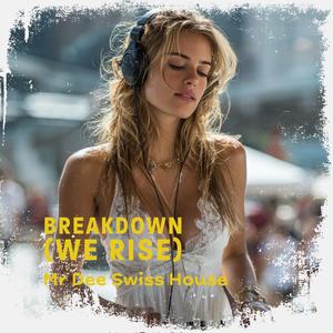BREAKDOWN (We Rise) (Alpine Uplift Edit)