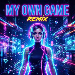 My Own Game (Remix)