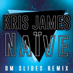 Naive (DM Slides Remix)