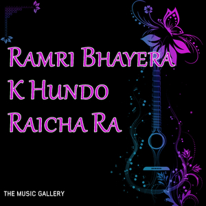 Ramri Bhayera Ke Hundo Raicha Ra