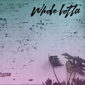 Whole Lotta