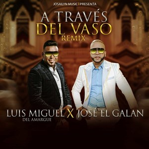 A Traves del Vaso (Remix) [feat. Luis Miguel Del Amargue]