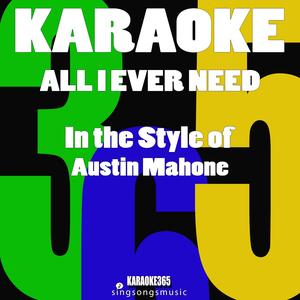 All I Ever Need (In the Style of Austin Mahone) [Karaoke Version]