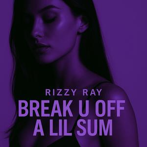 Break U Off A Lil Sum